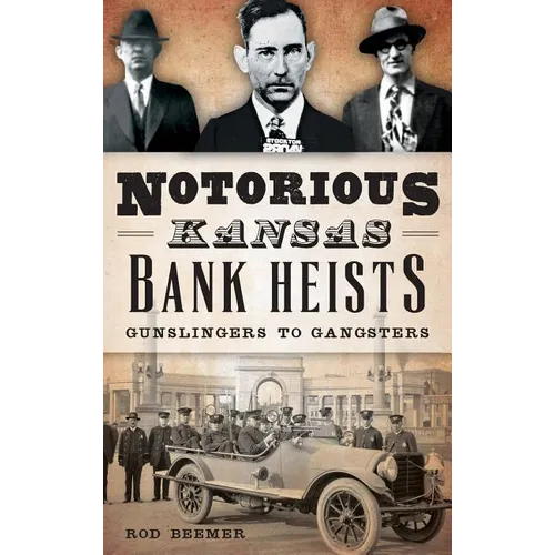 Notorious Kansas Bank Heists: Gunslingers to Gangsters