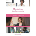 Marketing Professionals: A Practical Career Guide