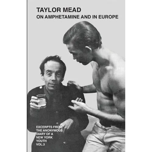 Taylor Mead on Amphetamine and in Europe: Excerpts from the Anonymous Diary of a New York Youth