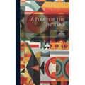 A Plea for the Indians: With Facts and Features of the Late war in Oregon