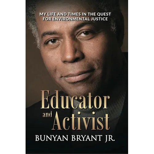 Educator and Activist: My Life and Times in the Quest for Environmental Justice