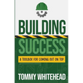 Building Success: A Toolbox for Coming Out on Top