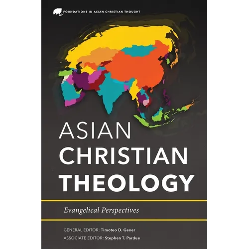 Asian Christian Theology: Evangelical Perspectives