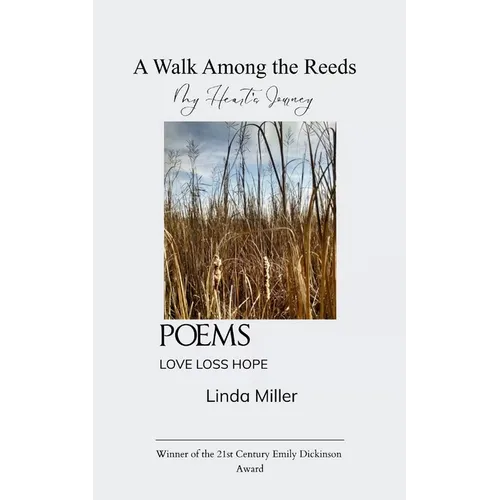 A Walk Among the Reeds My Heart's Journey Love Loss Hope