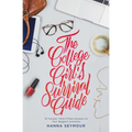 The College Girl's Survival Guide: 52 Honest, Faith-Filled Answers to Your Biggest Concerns