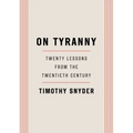 On Tyranny: Twenty Lessons from the Twentieth Century