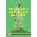 The 256 Odu of Ifa Cuban and Traditional Vol. 75 Osa Odi-Osa Irosun