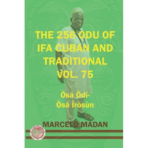 The 256 Odu of Ifa Cuban and Traditional Vol. 75 Osa Odi-Osa Irosun