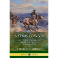A Texas Cowboy: or, Fifteen Years on the Hurricane Deck of a Spanish Pony