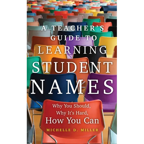 A Teacher's Guide to Learning Student Names: Why You Should, Why It's Hard, How You Can Volume 2