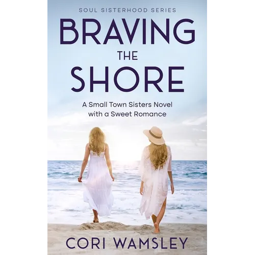 Braving the Shore: A Small Town Sisters Novel with a Sweet Romance