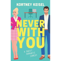 Never With You: A Sweet Romantic Comedy