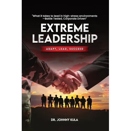 Extreme Leadership: Adapt, Lead, Succeed