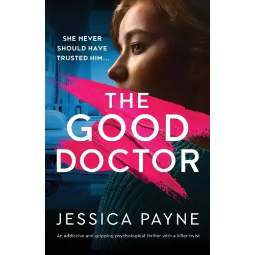 The Good Doctor: An addictive and gripping psychological thriller with a killer twist