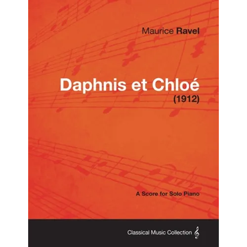 Daphnis Et Chloe - A Score for Solo Piano (1912)