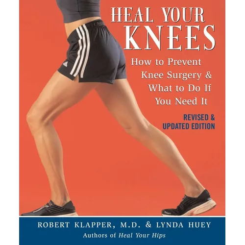 Heal Your Knees: How to Prevent Knee Surgery & What to Do If You Need It