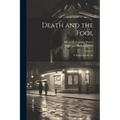 Death and the Fool; a Drama in one Act