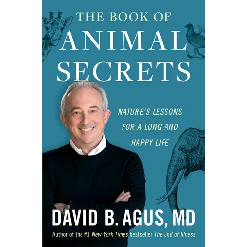 The Book of Animal Secrets: Nature's Lessons for a Long and Happy Life