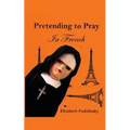 Pretending to Pray In French