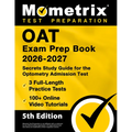 Oat Exam Prep Book 2026-2027 - 3 Full-Length Practice Tests, 100+ Online Video Tutorials, Secrets Study Guide for Optometry Admission: [5th Edition]