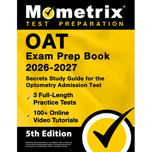 Oat Exam Prep Book 2026-2027 - 3 Full-Length Practice Tests, 100+ Online Video Tutorials, Secrets Study Guide for Optometry Admission: [5th Edition]