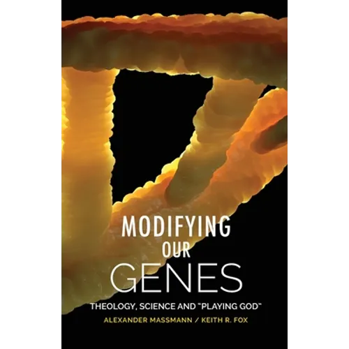 Modifying Our Genes: Theology, Science and "Playing God"