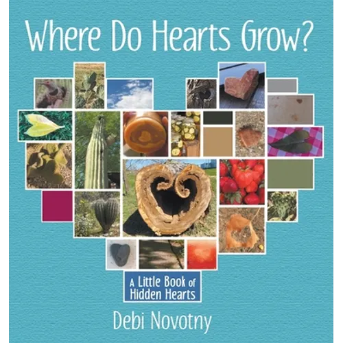 Where Do Hearts Grow?: A Little Book of Hidden Hearts