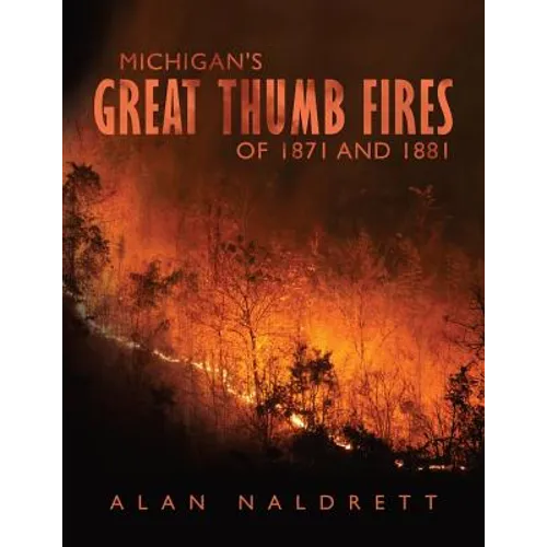 Michigan's Great Thumb Fires of 1871 and 1881
