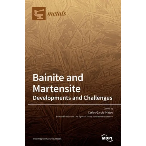 Bainite and Martensite: Developments and Challenges