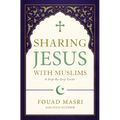 Sharing Jesus with Muslims: A Step-By-Step Guide