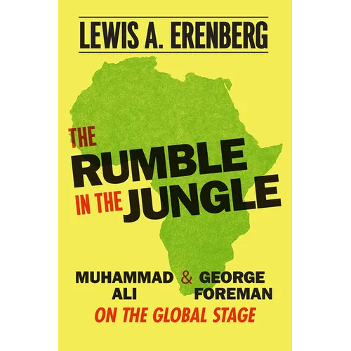 The Rumble in the Jungle: Muhammad Ali and George Foreman on the Global Stage
