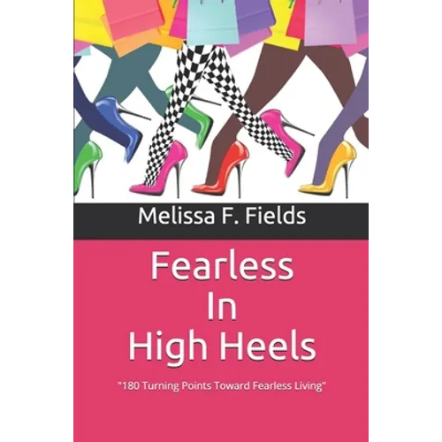 Fearless In High Heels: 180 Turning Points Toward Fearless Living