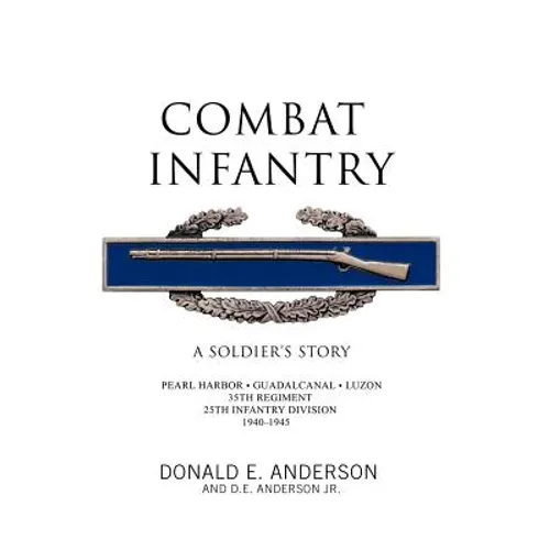 Combat Infantry: A Soldier's Story