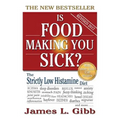 Is Food Making You Sick?: The Strictly Low Histamine Diet