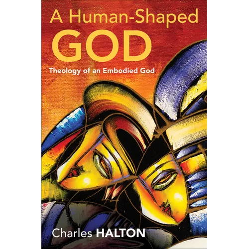 A Human-Shaped God: Theology of an Embodied God