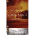 The Origins of the Urban Crisis: Race and Inequality in Postwar Detroit - Updated Edition
