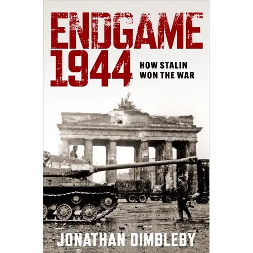 Endgame 1944: How Stalin Won the War