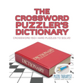 The Crossword Puzzler's Dictionary Crossword 150+ Hard Puzzles to Solve!