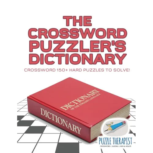 The Crossword Puzzler's Dictionary Crossword 150+ Hard Puzzles to Solve!