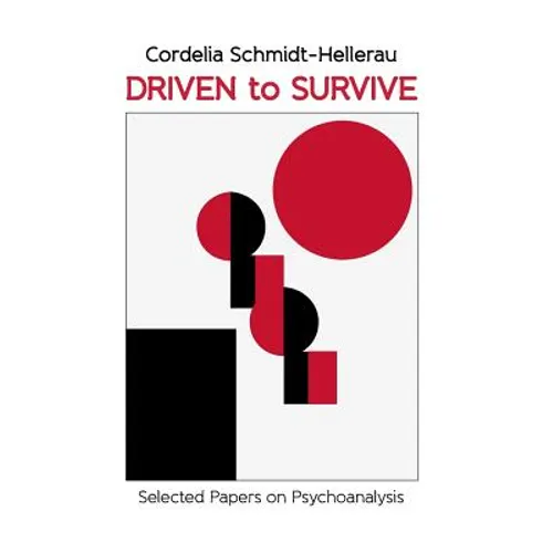 Driven to Survive: Selected Papers by Cordelia Schmidt-Hellerau