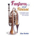 Fanfares and Finesse: A Performer's Guide to Trumpet History and Literature