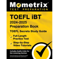 TOEFL iBT 2024-2025 Preparation Book - TOEFL Secrets Study Guide, Full-Length Practice Test, Step-by-Step Video Tutorials: [Includes Audio Links for t