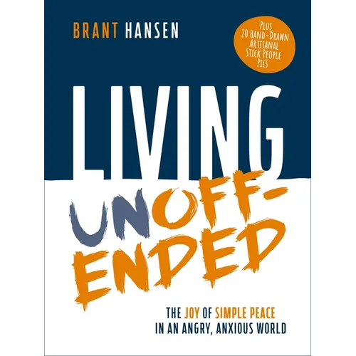 Living Unoffended: The Joy of Simple Peace in an Angry, Anxious World