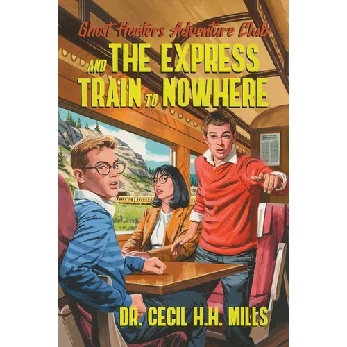 Ghost Hunters Adventure Club and the Express Train to Nowhere