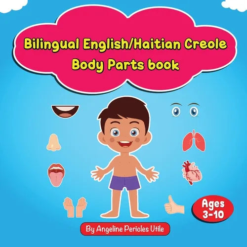 Bilingual English/Haitian Creole My Body Parts Book: Ages 3-10