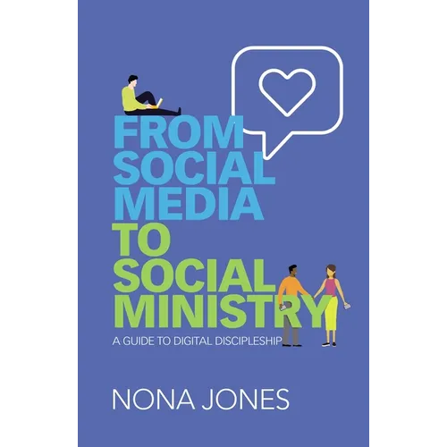 From Social Media to Social Ministry: A Guide to Digital Discipleship