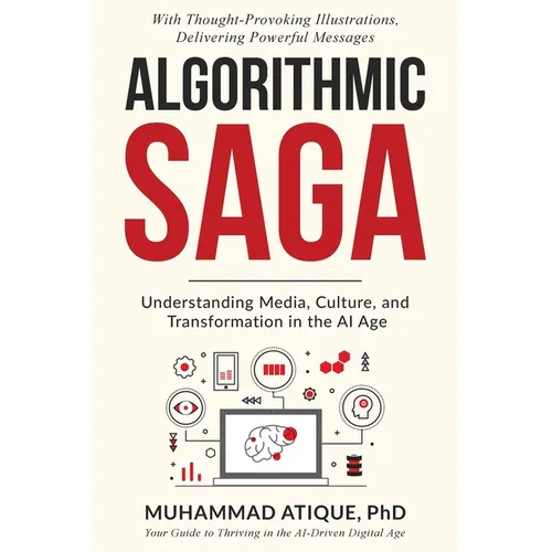 Algorithmic Saga: Understanding Media, Culture, and Transformation in the AI Age
