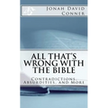 All That's Wrong with the Bible: Contradictions, Absurdities, and More: 2nd expanded edition