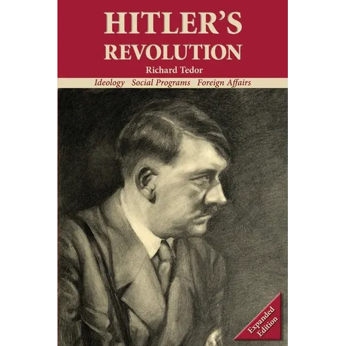 Hitler's Revolution: Ideology, Social Programs, Foreign Affairs