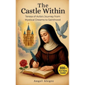 The Castle Within: Biography of St. Teresa of Avila